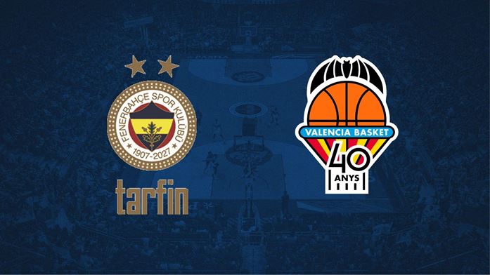 Fenerbahçe Tarfin - Valencia Basket