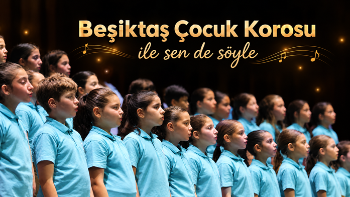 Beşiktaş Çocuk Korosu ile Sen de Söyle